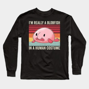 Im A Blobfish In A Human Costume Funny Long Sleeve T-Shirt